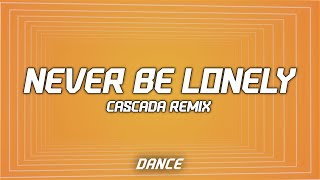 Jax Jones Cascada  Never Be Lonely Lyrics [upl. by Nomyt]