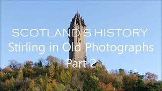 Stirling in Old Photographs Part 2 Stirling 900  Scotlands History [upl. by Aihtenak]