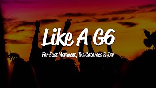 Far East Movement  Like A G6 Lyrics ft The Cataracs DEV [upl. by Nollek702]