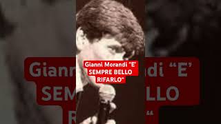 Gianni Morandi “E’ SEMPRE BELLO RIFARLO“ [upl. by Laeria]