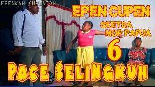 EPEN CUPEN 6 Mop Papua quotPACE SELINGKUHquot [upl. by Foy835]