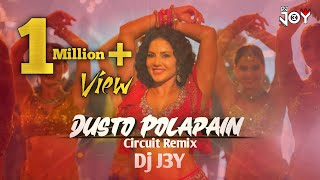 DUSTO POLAPAIN  Circuit Remix  DJ J3Y  TAPOSH FT SUNNY LEONE  OYSHEE [upl. by Daphne]