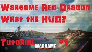 Wargame Red Dragon Tutorial 1 What The HUD [upl. by Knorring977]