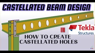 TEKLA STRUCTURE CASTELLATED BEAM DESIGN HOW TO CREATE CASTELLATED HOLES [upl. by Ydneh]