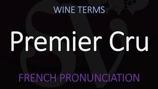 How to Pronounce Premier Cru French Wine Pronunciation [upl. by Atsirhcal239]