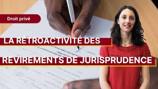 Droit privé  La rétroactivité des revirements de jurisprudence [upl. by Culver333]