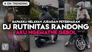 DJ AKU NGEMATNE GEBOL RUTINITAS RANDONG‼️ DJ BAPAKKU NELAYAN JURAGAN PETERNAKAN‼️ UNTUNE METU PITU [upl. by Alleyn]