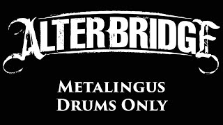 Alter Bridge Metalingus DRUMS ONLY [upl. by Azenav]