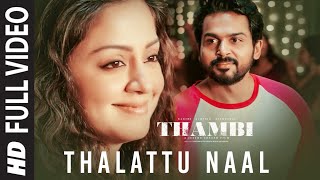 Full Video  Thalattu Naal  Thambi Tamil Movie  Karthi Jyotika Nikhila Vimal  Govind Vasantha [upl. by Ogden942]