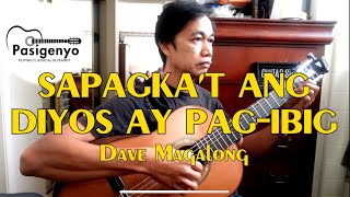 SAPAGKAT DIYOS ANG DIYOS AY PAG IBIG Dave Magalong by RAFFY LATA [upl. by Norak320]