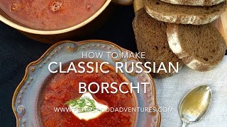 How to Make Authentic Borscht Recipe Красный борщ [upl. by Amimej634]