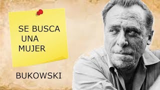 SE BUSCA UNA MUJER Charles Bukowski [upl. by Htiduj]