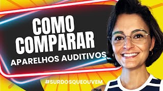 Como COMPARAR aparelhos auditivos e ESCOLHER um para você [upl. by Creamer233]