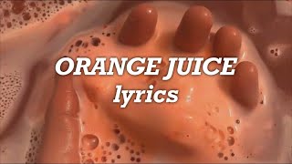 Melanie Martinez  Orange Juice Lyrics [upl. by Kopp919]