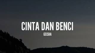 Geisha  Cinta dan Benci Lirik [upl. by Arykat]