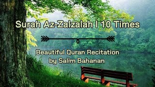 Surah AzZalzalah 10× Beautiful Recitation by salim Bahanan 😌💚 Soothing misharyalafasy surah [upl. by Engelbert]