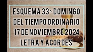 ESQUEMA 33° DOMINGO DEL TIEMPO ORDINARIO 17 DE NOVIEMBRE 2024  LETRA Y ACORDES [upl. by Aniara]