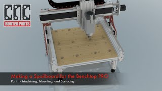 Making a Spoilboard for the Benchtop PRO Part II  CNC Machining Mounting and Surfacing [upl. by Grosz43]