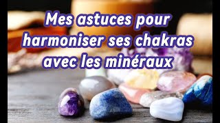 Lithothérapie  mes astuces pour harmoniser ses chakras [upl. by Lessirg629]