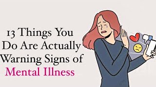 13 Early Signs Of Mental Illness You Should Not Ignore mentalhealth [upl. by Ainna]