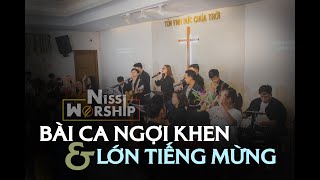 BÀI CA NGỢI KHEN amp LỚN TIẾNG MỪNG  NISSI WORSHIP [upl. by Fiester]