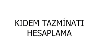 Kıdem Tazminatı Hesaplama Hesaplama Örnekli [upl. by Tamiko]