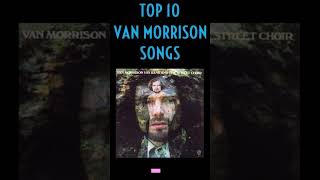 TOP 10 VAN MORRISON SONGS [upl. by Siduhey]