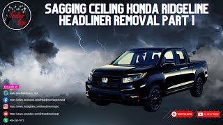 Sagging Ceiling Honda Ridgeline Headliner Removal Pt 1🤓 [upl. by Burk]