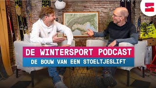 De Wintersport Podcast  Hoe wordt een stoeltjeslift gebouwd [upl. by Einnahpets417]