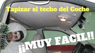 como TAPIZAR el TECHO del COCHE  fácil y económico [upl. by Connors]