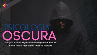 PSICOLOGÍA OSCURA Resumen Guía Persuasión Manipulación Engaño Mental Control Negociación Conducta [upl. by Iva]