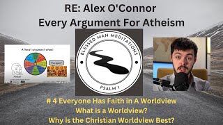 Alex OConnor  4  Worldview  Christian Worldview  Why Christianity  Two Presentations in One [upl. by Elagibba666]