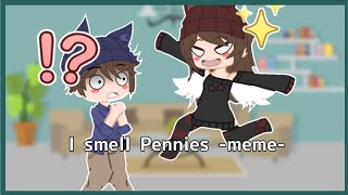 I smell pennies✨ MemeGacha club [upl. by Plante]