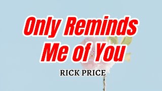 Only Reminds of Me of You  RICK PRICE Karaoke HD [upl. by Nihi797]