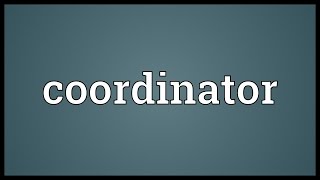 Coordinator Meaning [upl. by Nerraw]