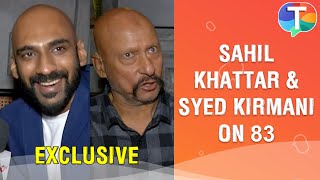 Sahil Khattar amp Syed Kirmani on upcoming film 83 Ranveer Singh Kapil Dev amp more  Exclusive [upl. by Mascia]