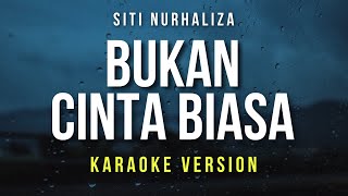 Bukan Cinta Biasa  Siti Nurhaliza Karaoke [upl. by Savadove]