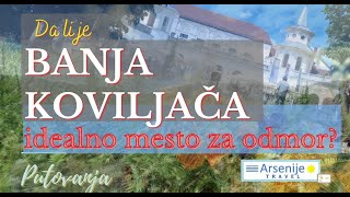 Da li je BANJA KOVILJAČA idealno mesto za odmor Putovanja po banjama Srbije [upl. by Nereus]