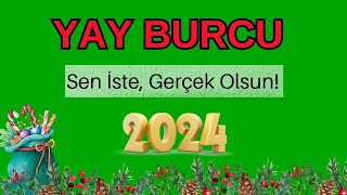 Yay Burcu 2024  Bu Sene Sen Yeter ki İste [upl. by Rich]