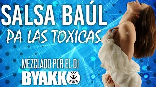 Salsa Baúl Pa Las Toxicas  Dj Byakko 2020 [upl. by Erik775]