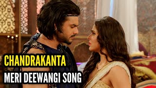 Meri Deewangi Song  Ep 12  Chandrakanta [upl. by Hoisch184]