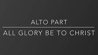 All Glory be to Christ  Alto Part Instrumental [upl. by Jay575]