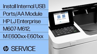 Install Internal USB PortsAA Module  HP LaserJet Enterprise M607M612 Managed E600xxE601xx  HP [upl. by Gracye]