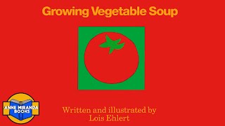 📗 Kids Book Read Aloud GROWING VEGETABLE SOUP by Lois Ehlert [upl. by Ermine]