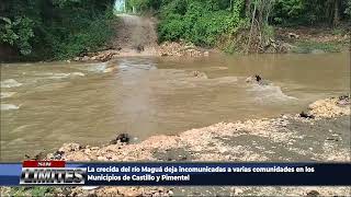 La crecida del río Maguá deja incomunicadas a varias comunidades en los Municipios de Castillo y Pim [upl. by Aigil]