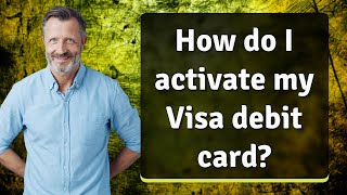 How do I activate my Visa debit card [upl. by Lark745]