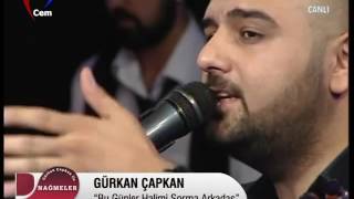 Gürkan Çapkan Bu Günler Halimi Sorma Arkadaş Cem Tv 24 05 2016 1 [upl. by Otrevlig]