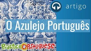 Artigo 27 – O Azulejo Português  Practice Portuguese [upl. by Cash]