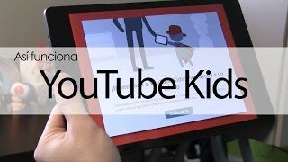 Así funciona YouTube Kids [upl. by Pazice]