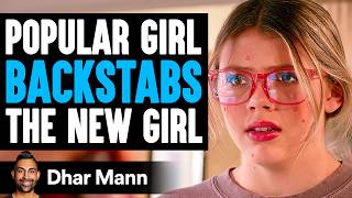 POPULAR GIRL Backstabs The NEW GIRL What Happens Next Is Shocking  Dhar Mann Studios [upl. by Martres2]